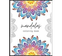 Mandala Coloring Book: 80 Relaxing Mandalas for Stress Relief and Mindfulness: Beautiful and Simple Mandala Patterns for Relaxation, Stress Relief, and Creativity