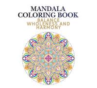 Mandala Coloring Book: A Gratitude & Mindfulness Coloring Workbook for Balance, Wholeness, and Harmony