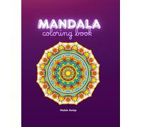 Mandala Coloring Book: A Journey Into Calm and Creativity, Bold and Easy for Kids and Adults