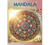 Mandala Coloring Book: - A Peaceful and Inspiring Journey (Mandala, Mindful Colors - A Relaxing and Creative Escape)