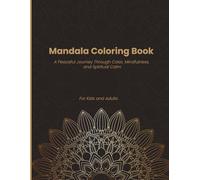 mandala coloring book: A Peaceful Journey Through Color, Mindfulness, and Spiritual Calm