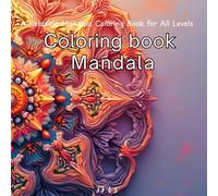 Mandala Coloring Book: A Relaxing Mandala Coloring Book for Adults: Stress Relief, Mindfulness and Creativity