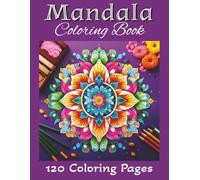 Mandala coloring book: “A Relaxing Mandala Coloring Book for Adults with 100 Beautiful Designs to Inspire Calm, Focus, and Creativity”
