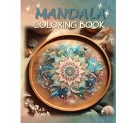 Mandala Coloring Book: - A Stress-Free Escape into Creativity (Mandala, Mindful Colors - A Relaxing and Creative Escape)