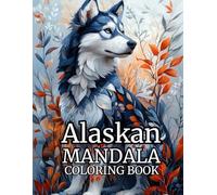 Mandala Coloring Book Alaskan: Intricate Arctic Dog Mandalas for Stress Relief and Relaxation