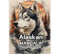 Mandala Coloring Book Alaskan: Perfect Coloring Book for Arctic Dog Lovers and Mindful Art Enthusiasts