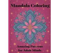 Mandala Coloring Book: Amazing Patterns for Adult Minds