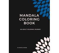 Mandala Coloring Book: An Adult Coloring Journey