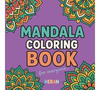 Mandala Coloring Book: Beautiful and Relaxing Mandalas for Stress Relief and Mindfulness (HERAN Bold & Easy For ALL Ages: Adults and Kids)