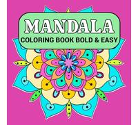 Mandala Coloring Book Bold & Easy: Designs for Stress Relief and Relaxation, Simple Mandalas for Kids and Adults