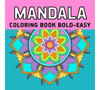 Mandala Coloring Book Bold & Easy: Simple Bold and Easy Mandalas, Flowers, and Designs Coloring Pages For Kids & Adults
