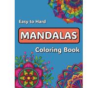 Mandala Coloring Book: Easy to Hard with Beautiful Patterns for Relaxation and Fun