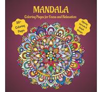 Mandala Coloring Book: Focus & Relaxation | 8.5 x 8.5 | 50+ Coloring Pages | Wide Range of Simple and Intricate Designs |