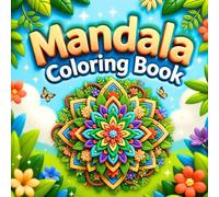 Mandala Coloring Book for Adult Peaceful Focus and Creative Meditation Featuring Harmonized Mandala Patterns for Relaxation Stress Relief and Artistic Mindfulness