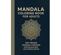Mandala Coloring Book for Adult: Relaxation and Stress Relief Through Beautiful, Detailed Patterns - Perfect for Mindfulness and Creativity