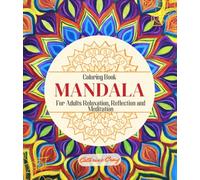 Mandala Coloring Book: For Adult Relaxation, Reflection and Meditation.