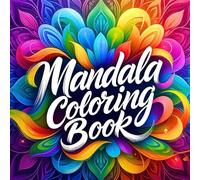 Mandala Coloring Book for Adult Stress Relief and Creative Calm Featuring Elegant Mandala Compositions Designed for Mindfulness Relaxation Artistic Focus and Peaceful Coloring Time