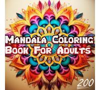 Mandala Coloring Book for Adults: 100 Beautiful And Relaxing Designs For Stress Relief And Mindfulness