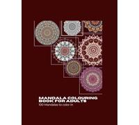 Mandala Coloring Book For Adults: 100 Mandalas To Color In