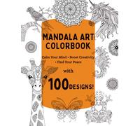 Mandala Coloring Book for Adults: 100 Relaxing Mandala Designs for Stress Relief, Mindfulness & Creativity