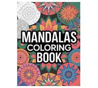 Mandala Coloring Book for Adults: 100 Stress Relief Designs: An Anxiety Relief Adult Coloring Book with Intricate Patterns for Mindfulness and Relaxation.