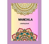 MANDALA COLORING BOOK FOR ADULTS: 24 RELAXING DESIGNS: A calming blend of intricate mandalas, soft floral shapes, geometric symmetry and two special ... for mindfulness, relaxation and creativity.