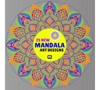 Mandala Coloring Book for Adults: 25 New Original Designs for Stress Relief & Mindfulness - Art Therapy, Creative Relaxation & Unique Patterns: 25 Unique & Original Patterns