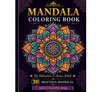 Mandala Coloring Book for Adults: 30 Beautiful Mandalas for Relaxation and Stress Relief