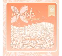 Mandala Coloring Book for Adults: 30 Easy and Original Designs for Stress Relief, Anxiety Relief, Relaxation and Mindfulness: Ideal for Beginners and Stress Relief Coloring Lovers