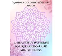Mandala Coloring Book for Adults: 30 Relaxing Mandalas for Mindfulness and Stress Relief