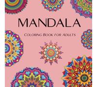 Mandala - Coloring Book For Adults: 50 Relaxing And Calming Mandalas to Color for Stress Relief