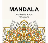 Mandala Coloring Book for Adults: 50 Stress-Relieving Designs from Easy to Moderate Difficulty (Adult Mandala Coloring Collection)
