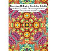 Mandala Coloring Book for Adults: 60 Relaxing Mandalas with Inspiring Reflections for Stress Relief & Mindfulness