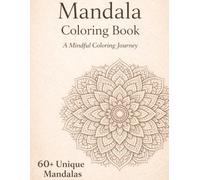 Mandala Coloring Book for Adults: 60+ Unique Mandalas for Stress Relief, Relaxation, and Mindful Coloring