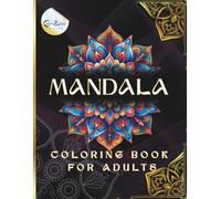 MANDALA COLORING BOOK FOR ADULTS: 78 Anti-Stress Circular Designs on Fashion, Animals, Wellness, and Creativity Themes / Relax, Express Yourself, and Free Your Mind Through the Art of Coloring