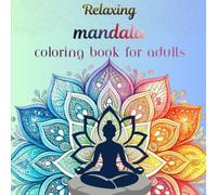 Mandala Coloring Book for Adults: A Collection of Intricate Mandalas for Mindfulness, Meditation, Anxiety Relief, Creativity, and Relaxation