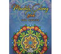 Mandala Coloring Book For Adults: An hand-crafted collection of 50 unique designs making a great coloring book for women and men of all ages.