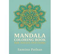Mandala Coloring Book for Adults and Teens: A Stress Relieving and Mindful Art Therapy Book with Beautiful Mandala Patterns to Color