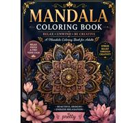 Mandala Coloring Book for Adults: Beautiful Mandala Designs for Stress Relief, Relaxation, Mindfulness, and Creative Meditation | Intricate Floral and Geometric Patterns for Women and Men