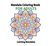 Mandala Coloring Book for Adults: Calming Mandala Designs for Anxiety Relief