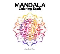 Mandala Coloring Book For Adults: Discover your serenity throught the art of coloring