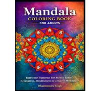 Mandala Coloring Book for Adults: Intricate Patterns for Stress Relief, Relaxation, Mindfulness & Creative Meditation