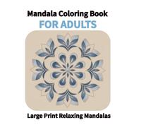 Mandala Coloring Book for Adults: Large Print Relaxing Mandalas