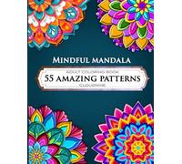 Mandala Coloring Book for Adults: Mandala Coloring Book for Adults: Stress Relief, Relaxation & Fun for Anxiety Relief Beautiful Mandala Patterns to ... Mind, Reduce Stress, and Promote Mindfulness