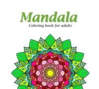 Mandala Coloring book for adults: Mandalas Coloring Book for Adults: Therapeutic Art for Relaxation, Meditation, and Emotional Well-Being