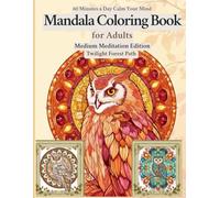 Mandala Coloring Book for Adults: Medium Meditation Edition - Twilight Forest Path: Intricate Owl and Nature Patterns for Mindfulness, Creative Flow, and Relaxation (Owl Flow State Coloring Series)