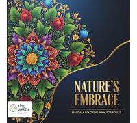 Mandala Coloring Book For Adults: Nature's Embrace: 25 Beautiful Mandala Designs for Stress Relief