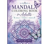 Mandala Coloring Book for Adults: Relax, Unwind, & Create