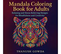 "Mandala Coloring Book for Adults: Relaxing and Stress-Relieving Designs for Mindfulness and Creativity": “50 Intricate Mandalas to Unwind, Color & Find Calm”