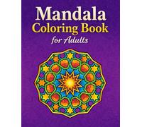Mandala Coloring Book for Adults: Relaxing Geometric Mandala Designs for Stress Relief, Mindfulness, and Anxiety Reduction